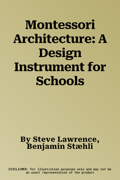 Montessori Architecture: A Design Instrument for Schools