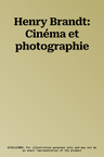 Henry Brandt: Cinéma et photographie