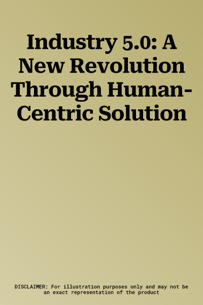 Industry 5.0: A New Revolution Through Human-Centric Solution