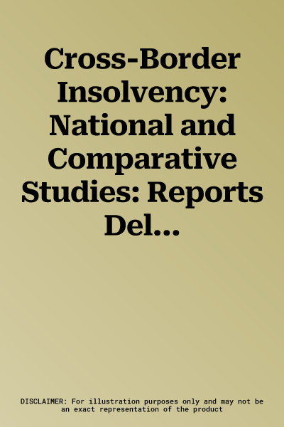 Cross-Border Insolvency: National and Comparative Studies: Reports Delivered at the XIII International Congress of Comparative Law, Montreal 1990