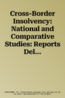 Cross-Border Insolvency: National and Comparative Studies: Reports Delivered at the XIII International Congress of Comparative Law, Montreal 1990