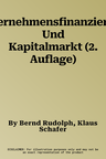 Unternehmensfinanzierung Und Kapitalmarkt (2. Auflage)