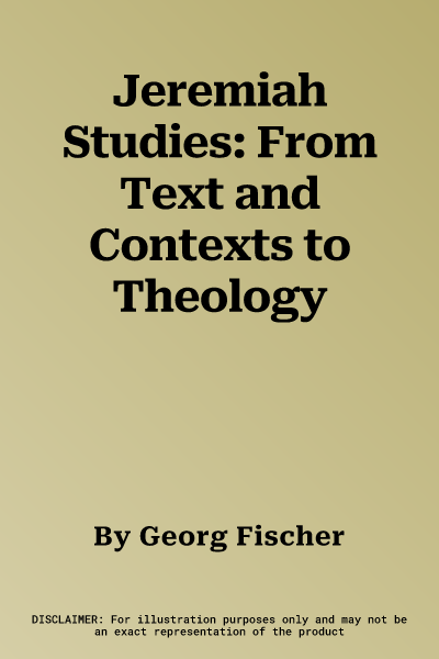 Jeremiah Studies: From Text and Contexts to Theology