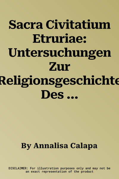 Sacra Civitatium Etruriae: Untersuchungen Zur Religionsgeschichte Des Romischen Etrurien