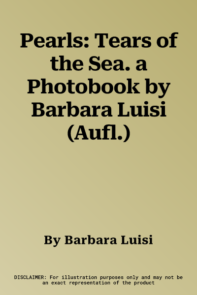 Pearls: Tears of the Sea. a Photobook by Barbara Luisi (Aufl.)