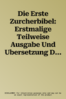 Die Erste Zurcherbibel: Erstmalige Teilweise Ausgabe Und Ubersetzung Der Altesten Vollstandig Erhaltenen Bibel in Deutscher Sprache