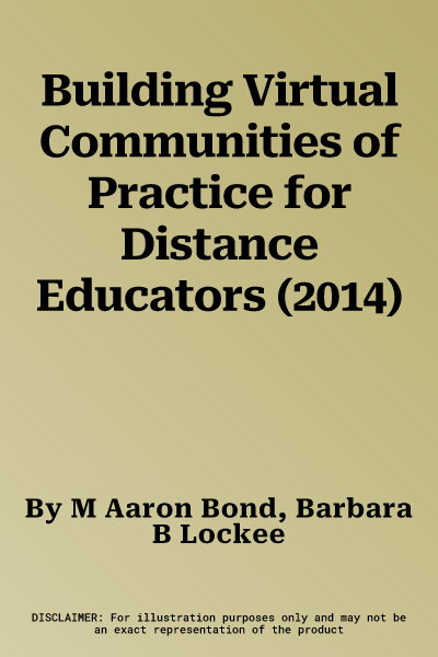 Building Virtual Communities of Practice for Distance Educators (2014)