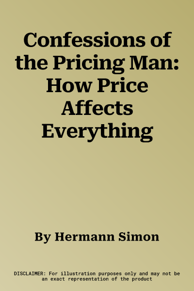 Confessions of the Pricing Man: How Price Affects Everything