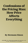 Confessions of the Pricing Man: How Price Affects Everything