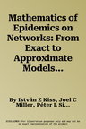 Mathematics of Epidemics on Networks: From Exact to Approximate Models (2017)