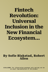 Fintech Revolution: Universal Inclusion in the New Financial Ecosystem (2018)