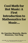 Cool Math for Hot Music: A First Introduction to Mathematics for Music Theorists (Softcover Reprint of the Original 1st 2016)