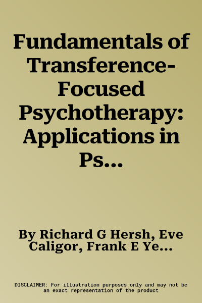 Fundamentals of Transference-Focused Psychotherapy: Applications in Psychiatric and Medical Settings (Softcover Reprint of the Original 1st 2016)