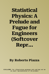 Statistical Physics: A Prelude and Fugue for Engineers (Softcover Reprint of the Original 1st 2017)