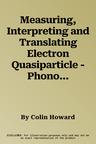 Measuring, Interpreting and Translating Electron Quasiparticle - Phonon Interactions on the Surfaces of the Topological Insulators Bismuth Selenide an