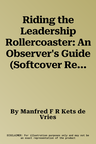 Riding the Leadership Rollercoaster: An Observer's Guide (Softcover Reprint of the Original 1st 2017)