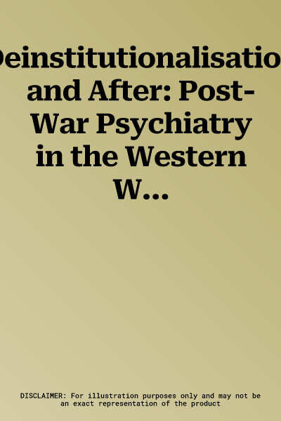 Deinstitutionalisation and After: Post-War Psychiatry in the Western World (Softcover Reprint of the Original 1st 2016)