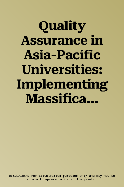 Quality Assurance in Asia-Pacific Universities: Implementing Massification in Higher Education (Softcover Reprint of the Original 1st 2017)