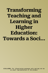 Transforming Teaching and Learning in Higher Education: Towards a Socially Just Pedagogy in a Global Context (Softcover Reprint of the Original 1st 20