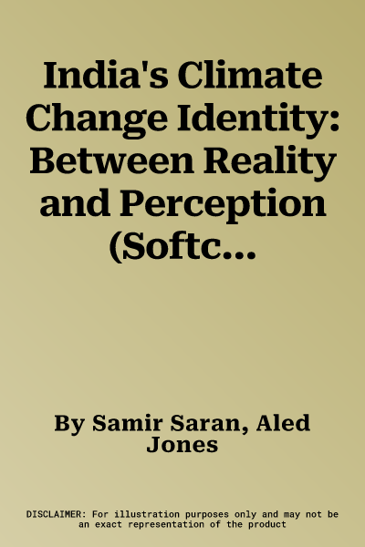 India's Climate Change Identity: Between Reality and Perception (Softcover Reprint of the Original 1st 2017)