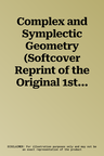 Complex and Symplectic Geometry (Softcover Reprint of the Original 1st 2017)