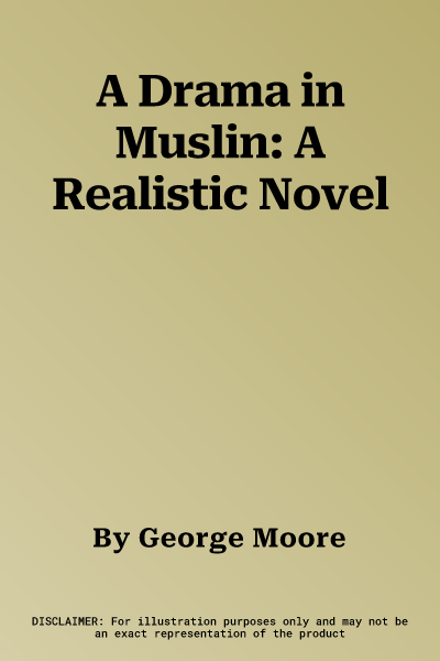 A Drama in Muslin: A Realistic Novel