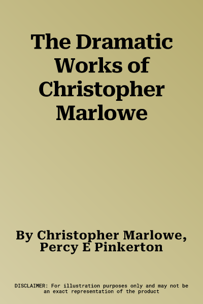 The Dramatic Works of Christopher Marlowe