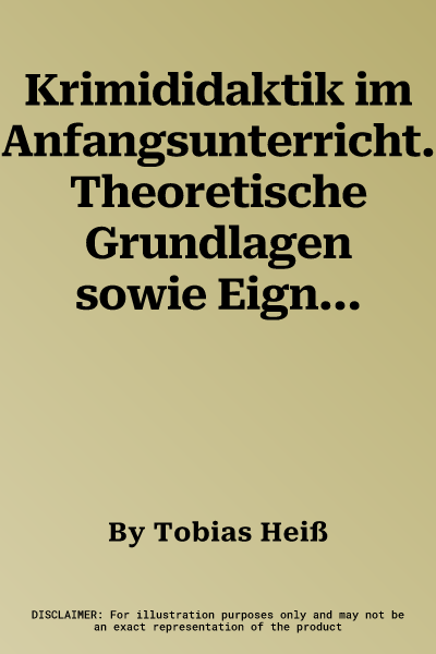 Krimididaktik im Anfangsunterricht. Theoretische Grundlagen sowie Eignung der Krimireihe "Die drei als Text und Hörspiel