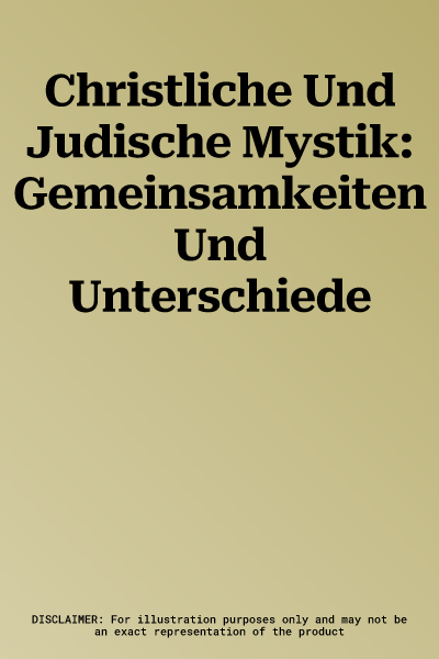 Christliche Und Judische Mystik: Gemeinsamkeiten Und Unterschiede