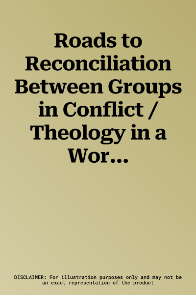 Roads to Reconciliation Between Groups in Conflict / Theology in a World of Ideologies: Authorization or Critique?: The Tenth and Eleventh Conference