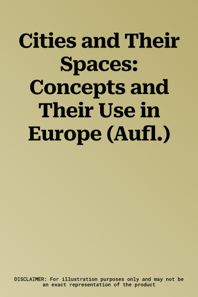 Cities and Their Spaces: Concepts and Their Use in Europe (Aufl.)