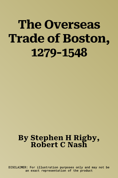 The Overseas Trade of Boston, 1279-1548