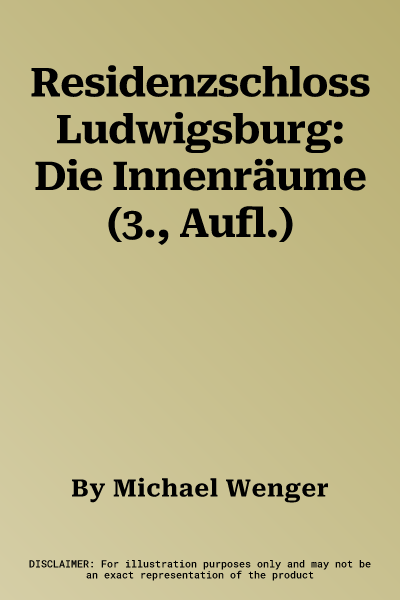 Residenzschloss Ludwigsburg: Die Innenräume (3., Aufl.)