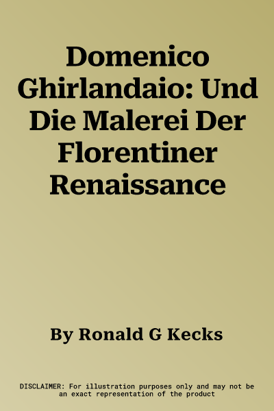 Domenico Ghirlandaio: Und Die Malerei Der Florentiner Renaissance