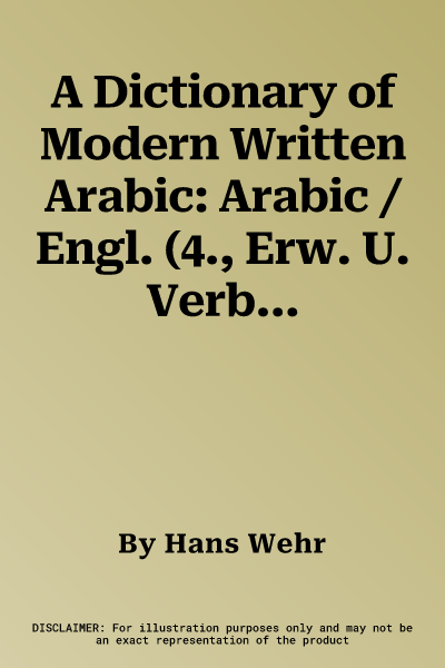 A Dictionary of Modern Written Arabic: Arabic /Engl. (4., Erw. U. Verb. Aufl.)