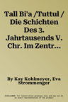 Tall Bi'a /Tuttul / Die Schichten Des 3. Jahrtausends V. Chr. Im Zentralhugel (1., Aufl.)