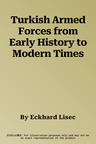 Turkish Armed Forces from Early History to Modern Times