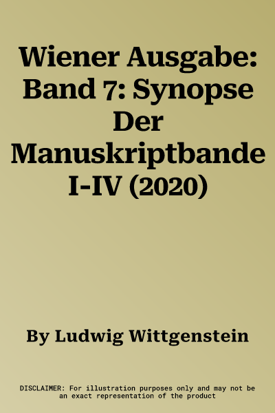 Wiener Ausgabe: Band 7: Synopse Der Manuskriptbande I-IV (2020)