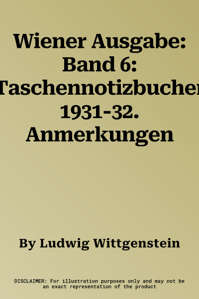 Wiener Ausgabe: Band 6: Taschennotizbucher 1931-32. Anmerkungen