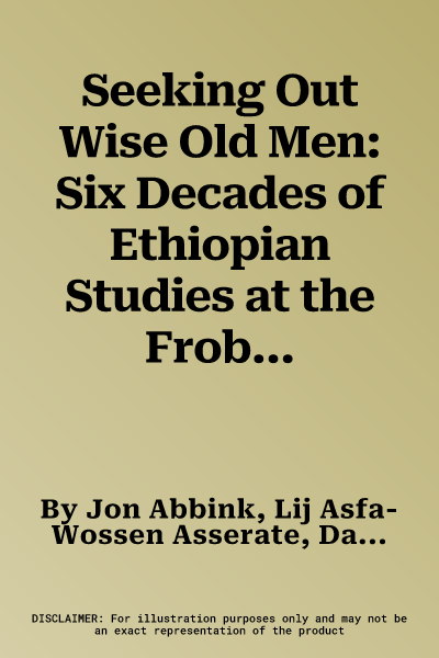 Seeking Out Wise Old Men: Six Decades of Ethiopian Studies at the Frobenius Institute Revisited