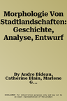 Morphologie Von Stadtlandschaften: Geschichte, Analyse, Entwurf