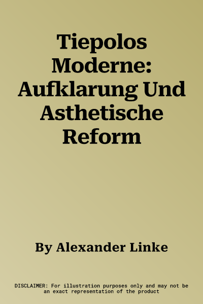 Tiepolos Moderne: Aufklarung Und Asthetische Reform