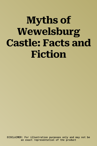 Myths of Wewelsburg Castle: Facts and Fiction