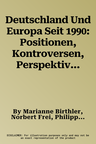 Deutschland Und Europa Seit 1990: Positionen, Kontroversen, Perspektiven