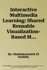 Interactive Multimedia Learning: Shared Reusable Visualization-Based Modules [With CD-ROM] (2001)