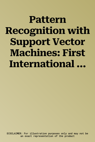 Pattern Recognition with Support Vector Machines: First International Workshop, Svm 2002, Niagara Falls, Canada, August 10, 2002. Proceedings (2002)