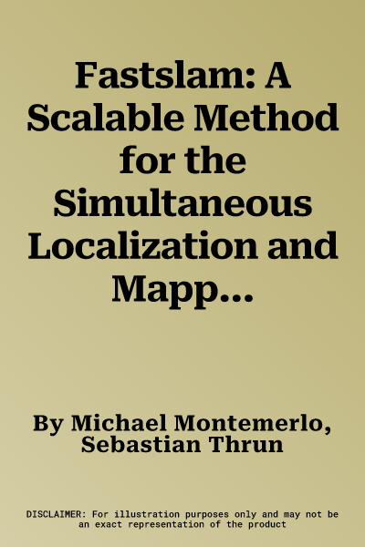 Fastslam: A Scalable Method for the Simultaneous Localization and Mapping Problem in Robotics (2007)