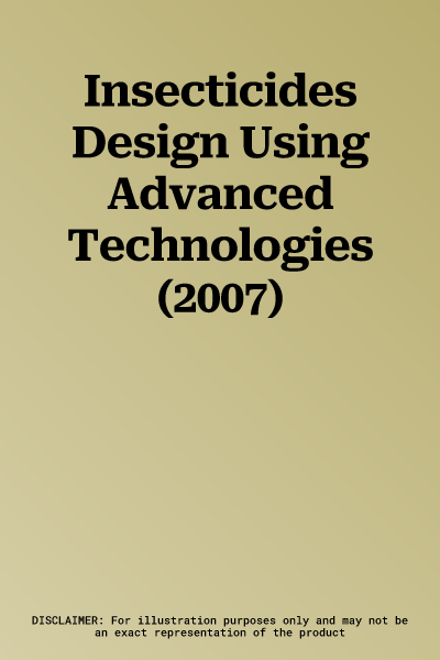 Insecticides Design Using Advanced Technologies (2007)