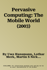 Pervasive Computing: The Mobile World (2003)