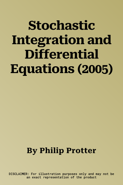 Stochastic Integration and Differential Equations (2005)